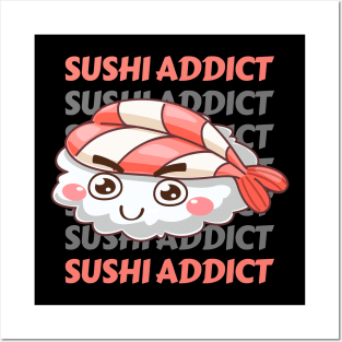 Sushi addict Cute Kawaii I love Sushi Life is better eating sushi ramen Chinese food addict Posters and Art